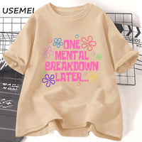 One Mental Breakdown Later T-shirts Women Men Cotton Casual Short Sleeve T Shirt Unisex Funny Graphic T Shirts Streetwear Tees